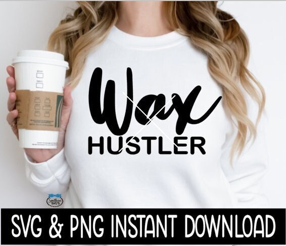 Wax Hustler SVG, Wax Hustler SVG Instant Download, Cricut Cut Files, Silhouette Cut Files, Download, Print