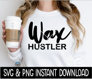 Wax Hustler SVG, Wax Hustler SVG Instant Download, Cricut Cut Files, Silhouette Cut Files, Download, Print