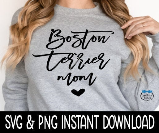 Boston Terrier Mom SVG, Dog Mom SVG Files, Dog Breed SVG Instant Download, Cricut Cut Files, Silhouette Cut Files, Download, Print