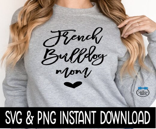 French Bulldog Mom SVG, Dog Mom SVG Files, Dog Breed SVG Instant Download, Cricut Cut File, Silhouette Cut Files, Download, Print