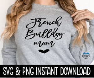 French Bulldog Mom SVG, Dog Mom SVG Files, Dog Breed SVG Instant Download, Cricut Cut File, Silhouette Cut Files, Download, Print