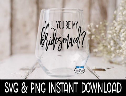Will You Be My Bridesmaid? Bridal Party SVG, Bridal Party Tees SVG Instant Download, Cricut Cut Files, Silhouette Cut Files, Print
