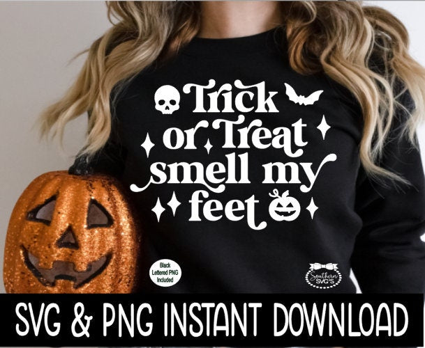 Halloween SVG, Halloween Trick Or Treat Smell My Feet SVG Instant Download, Cricut Cut File, Silhouette Cut Files, Download, Print