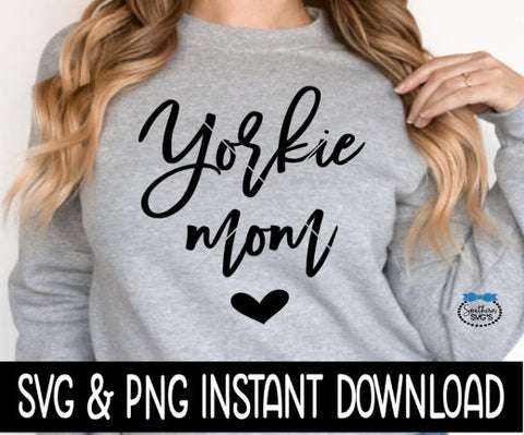 Yorkie Mom SVG, Dog Mom SVG Files, Dog Breed SVG Instant Download, Cricut Cut Files, Silhouette Cut Files, Download, Print