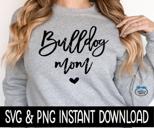 Bulldog Mom SVG, Dog Mom SVG Files, Dog Breed SVG Instant Download, Cricut Cut Files, Silhouette Cut Files, Download, Print