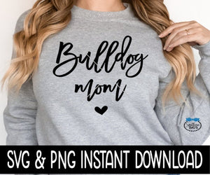 Bulldog Mom SVG, Dog Mom SVG Files, Dog Breed SVG Instant Download, Cricut Cut Files, Silhouette Cut Files, Download, Print