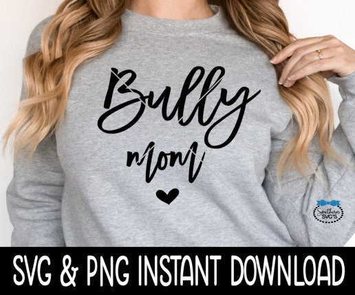 Bully Mom SVG, Dog Mom SVG Files, Dog Breed SVG Instant Download, Cricut Cut Files, Silhouette Cut Files, Download, Print