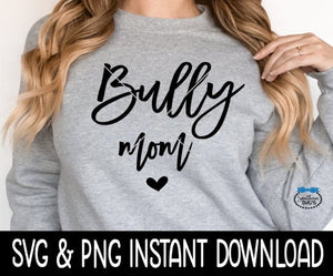 Bully Mom SVG, Dog Mom SVG Files, Dog Breed SVG Instant Download, Cricut Cut Files, Silhouette Cut Files, Download, Print