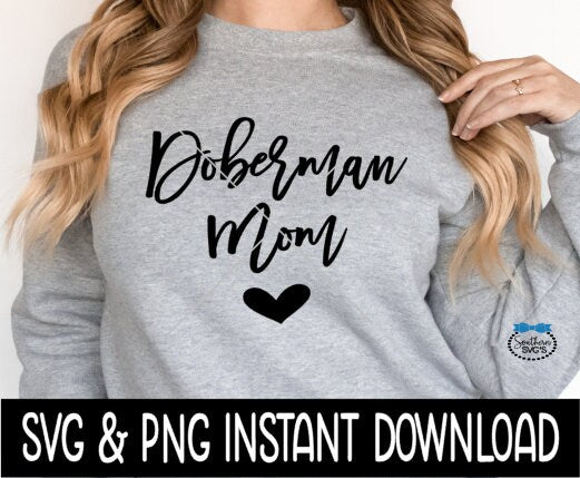 Doberman Mom SVG, Dog Mom SVG Files, Dog Breed SVG Instant Download, Cricut Cut File, Silhouette Cut Files, Download, Print